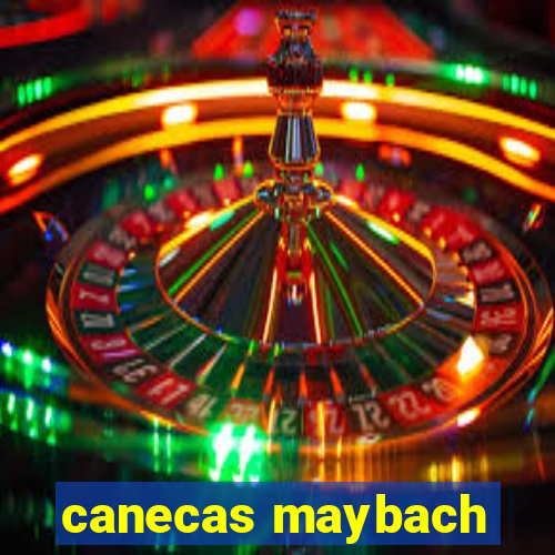 canecas maybach